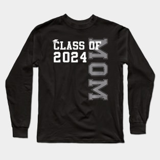 Mom Mother Senior 2024 Proud Mom Of A Class Of 2024 Graduate Long Sleeve T-Shirt